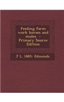 Feeding Farm Work Horses and Mules - Primary Source Edition