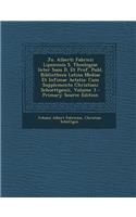 Jo. Alberti Fabricii Lipsiensis S. Theologiae Inter Suos D. Et Prof. Publ. Bibliotheca Latina Mediae Et Infimae Aetatis