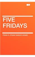 Five Fridays