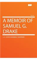 A Memoir of Samuel G. Drake