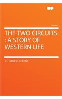 The Two Circuits: A Story of Western Life