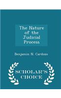 The Nature of the Judicial Process - Scholar's Choice Edition