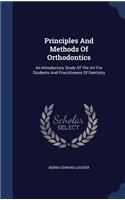 Principles And Methods Of Orthodontics: An Introductory Study Of The Art For Students And Practitioners Of Dentistry
