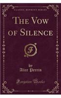 The Vow of Silence (Classic Reprint): (English)