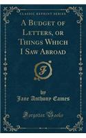 A Budget of Letters, or Things Which I Saw Abroad (Classic Reprint)