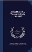 Annual Report..., Volume 36, Parts 1905-1907