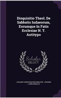 Disquisitio Theol. de Sabbatis Iudaeorum, Eorumque in Fatis Ecclesiae N. T. Antitypo