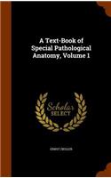 A Text-Book of Special Pathological Anatomy, Volume 1