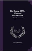 The Repeal Of The Missouri Compromise