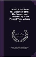 United States From the Discovery of the North American Continent up to the Present Time Volume 9