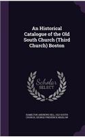 Historical Catalogue of the Old South Church (Third Church) Boston