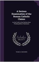 Serious Examination of the Roman Catholic Claims