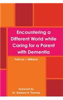 Encountering a Different World while Caring for a Parent with Dementia