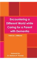 Encountering a Different World While Caring for a Parent with Dementia: (English)