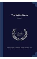 The Native Races; Volume 3