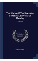 The Works Of The Rev. John Fletcher, Late Vicar Of Madeley; Volume 2