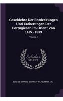 Geschichte Der Entdeckungen Und Eroberungen Der Portugiesen Im Orient Von 1415 - 1539; Volume 4