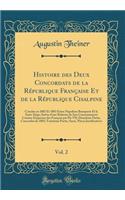 Histoire Des Deux Concordats de la République Française Et de la République Cisalpine, Vol. 2: Conclus En 1801 Et 1803 Entre Napoléon Bonaparte Et Le Saint-Siège; Suivie d'Une Relation de Son Couronnement Comme Empereur Des Français Par Pie VI