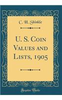U. S. Coin Values and Lists, 1905 (Classic Reprint)