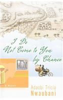 I Do Not Come to You by Chance