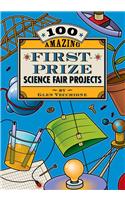 100 Amazing First-Prize Science Fair Projects