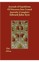 Journals of Expeditions Of Discovery Into Central Australia (Complete)