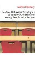 Positive Behaviour Strategies to Support Children & Young People with Autism