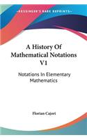 History Of Mathematical Notations V1