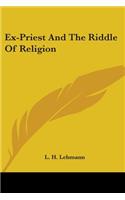 Ex-Priest And The Riddle Of Religion: (English)