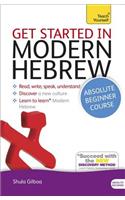 Get Started in Modern Hebrew Absolute Beginner Course: The Essential Introduction to Reading, Writing, Speaking and Understanding a New Language
