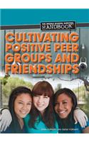 Cultivating Positive Peer Groups and Friendships