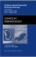 Evidence-Based Neonatal Pharmacotherapy, an Issue of Clinics in Perinatology