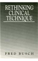 Rethinking Clinical Technique
