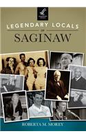 Legendary Locals of Saginaw: Michigan