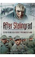 After Stalingrad: Seven Years as a Soviet Prisoner of War