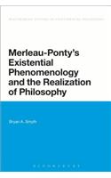 Merleau-Ponty's Existential Phenomenology and the Realization of Philosophy