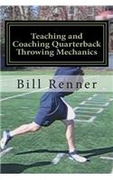 Teaching and Coaching Quarterback Throwing Mechanics