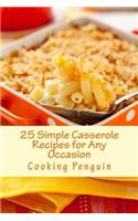 25 Simple Casserole Recipes for Any Occasion