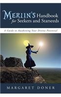 Merlin's Handbook for Seekers and Starseeds: A Guide to Awakening Your Divine Potential