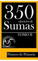 350 Ejercicios de Sumas para Primero de Primaria (Tomo II)