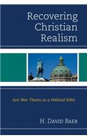 Recovering Christian Realism: Just War Theory as a Political Ethic