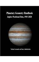 Planetary Geometry Handbook: Jupiter Positional Data, 1985-2020
