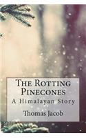 The Rotting Pinecones: A Himalayan Story