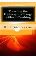 Traveling the Highway to Change without Crashing