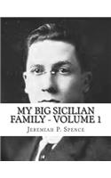 My Big Sicilian Family - Volume 1: Pietro Scardino Families of Bryan and Houston, Texas, Including the Corolla, Danna, Varisco, Di Benedetto, Tritico, and Cangelosi Families