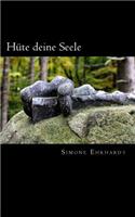 Huete Deine Seele