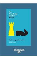 The Knowledge Solution: Politics (Large Print 16pt)