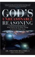 God's Unreasonable Reasoning