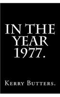 In the Year 1977.
