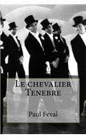 Le chevalier Tenebre